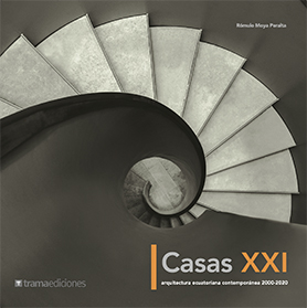 Casas XXI/ Arquitectura ecuatoriana contemporánea 2000-2020
